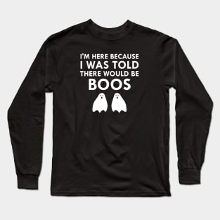 I Was Told There Would Be Boos Spooky Ghosts Long Sleeve T-Shirt